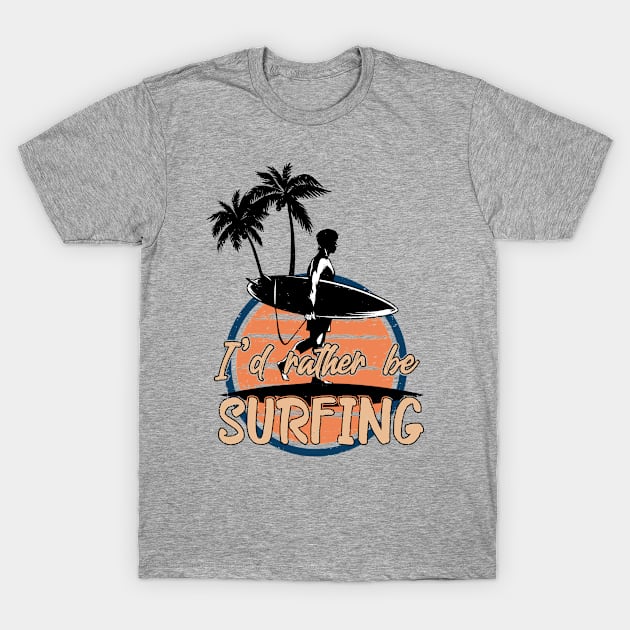 I'd Rather Be Surfing T-Shirt by RKP'sTees